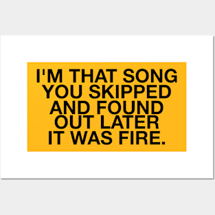 I'm that song you skipped and found out later it was fire quote Posters and Art